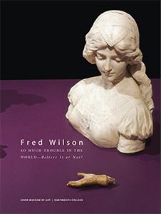 Cover of Fred Wilson: So Much Trouble in the World — Believe it or Not!